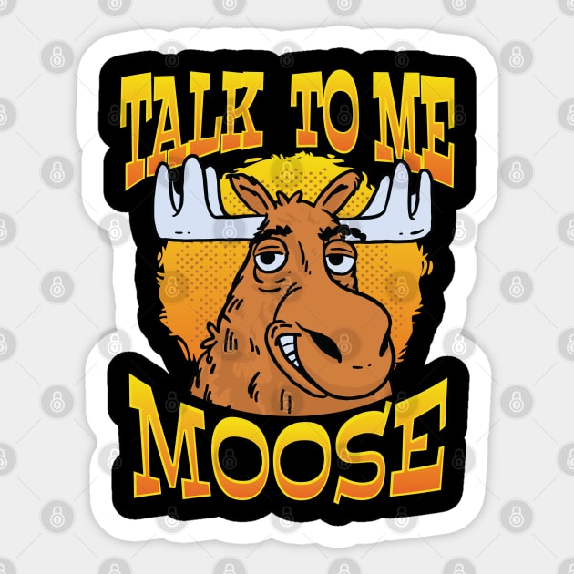 Talk to Me, Moose Funny Moose Graphic for Men, Women & Youth Sticker by Graphic Duster